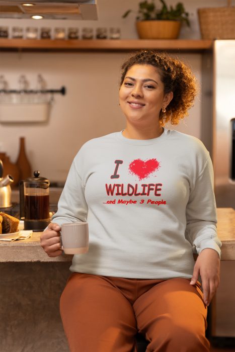 I Love Wildlife and Maybe 3 People Sweatshirt