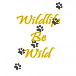 Wildlife Be Wild - Yellow - Graphic Design